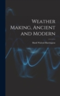 Image for Weather Making, Ancient and Modern