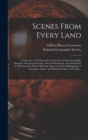 Image for Scenes From Every Land; a Collection of 250 Illustrations From the National Geographic Magazine, Picturing the People, Natural Phenomena, and Animal Life in All Parts of the World. With One Map and a 