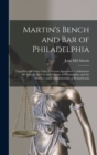 Image for Martin&#39;s Bench and Bar of Philadelphia : Together With Other Lists of Persons Appointed to Administer the Laws in the City and County of Philadelphia, and the Province and Commonwealth of Pennsylvania
