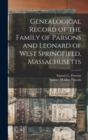 Image for Genealogical Record of the Family of Parsons and Leonard of West Springfield, Massachusetts