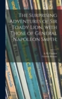 Image for The Surprising Adventures of Sir Toady Lion, With Those of General Napoleon Smith;