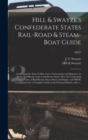 Image for Hill &amp; Swayze&#39;s Confederate States Rail-road &amp; Steam-boat Guide