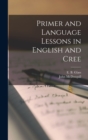 Image for Primer and Language Lessons in English and Cree [microform]