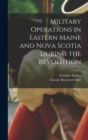 Image for Military Operations in Eastern Maine and Nova Scotia During the Revolution