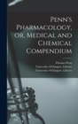 Image for Penn's Pharmacology, or, Medical and Chemical Compendium [electronic Resource]
