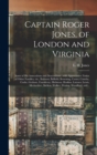 Image for Captain Roger Jones, of London and Virginia : Some of His Antecedents and Descendants: With Appreciative Notice of Other Families, Viz., Bathurst, Belfield, Browning, Carter, Catesby, Cocke, Graham, F