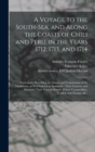 Image for A Voyage to the South-Sea, and Along the Coasts of Chili and Peru, in the Years 1712, 1713, and 1714 : Particularly Describing the Genius and Constitution of the Inhabitants, as Well Indians as Spania