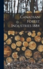 Image for Canadian Forest Industries 1884