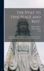 Image for The Vvay to Trve Peace and Rest. : Delivered at Edinborovgh in XVI. Sermons: on the Lords Supper: Hezechiahs Sicknesse: and Other Select Scriptures.
