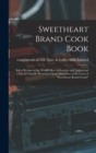 Image for Sweetheart Brand Cook Book [microform] : Select Recipes of the World&#39;s Best Authorities on Cooking and a List of Valuable Premiums Given Away Free to the Users of &quot;Sweetheart Brand Goods&quot;