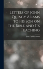 Image for Letters of John Quincy Adams to His Son on the Bible and Its Teaching