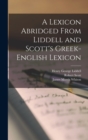 Image for A Lexicon Abridged From Liddell and Scott&#39;s Greek-English Lexicon