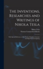 Image for The Inventions, Researches and Writings of Nikola Tesla : With Special Reference to His Work in Polyphase Currents and High Potential Lighting