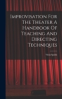 Image for Improvisation For The Theater A Handbook Of Teaching And Directing Techniques