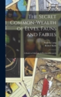 Image for The Secret Common-Wealth of Elves, Fauns and Fairies : A Study in Folk-Lore &amp; Psychical Research