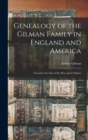 Image for Genealogy of the Gilman Family in England and America : Traced in the Line of the Hon. John Gilman
