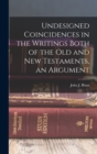 Image for Undesigned Coincidences in the Writings Both of the Old and New Testaments, an Argument