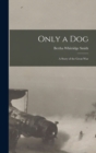 Image for Only a Dog : A Story of the Great War