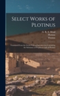 Image for Select Works of Plotinus : Translated From the Greek With an Introduction Containing the Substance of Porphyry&#39;s Life of Plotinus