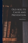 Image for Old Age, Its Cause and Prevention