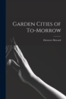 Image for Garden Cities of To-morrow
