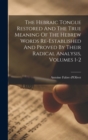 Image for The Hebraic Tongue Restored And The True Meaning Of The Hebrew Words Re-established And Proved By Their Radical Analysis, Volumes 1-2