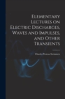 Image for Elementary Lectures on Electric Discharges, Waves and Impulses, and Other Transients