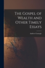 Image for The Gospel of Wealth and Other Timely Essays