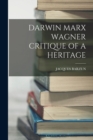 Image for Darwin Marx Wagner Critique of a Heritage
