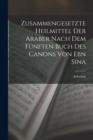 Image for Zusammengesetzte Heilmittel Der Araber Nach Dem Funften Buch Des Canons Von Ebn Sina