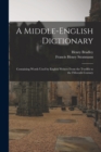 Image for A Middle-English Dictionary : Containing Words Used by English Writers From the Twelfth to the Fifteenth Century