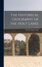 Image for The Historical Geography of the Holy Land,