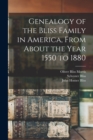 Image for Genealogy of the Bliss Family in America, From About the Year 1550 to 1880