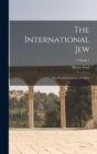Image for The International Jew : The World&#39;s Foremost Problem; Volume 1