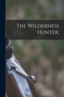 Image for The Wilderness Hunter;