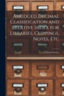 Image for Abridged Decimal Classification and Relative Index for Libraries, Clippings, Notes, Etc