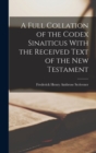 Image for A Full Collation of the Codex Sinaiticus With the Received Text of the New Testament