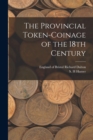 Image for The Provincial Token-coinage of the 18th Century