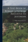 Image for A Text-Book of Roman law From Augustus to Justinian