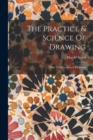 Image for The Practice &amp; Science Of Drawing : With 93 Illustrations &amp; Diagrams