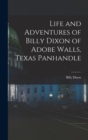 Image for Life and Adventures of Billy Dixon of Adobe Walls, Texas Panhandle