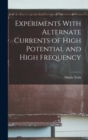 Image for Experiments With Alternate Currents of High Potential and High Frequency