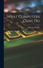 Image for What Computers Cant Do