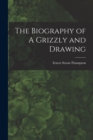 Image for The Biography of A Grizzly and Drawing