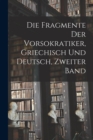 Image for Die Fragmente der Vorsokratiker, Griechisch und Deutsch, Zweiter Band