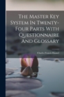 Image for The Master Key System In Twenty-four Parts With Questionnaire And Glossary