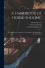 Image for A Handbook of Horse-shoeing : With Introductory Chapters on the Anatomy and Physiology of the Horse&#39;s Foot
