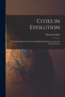 Image for Cities in Evolution : An Introduction to the Town Planning Movement and to the Study of Civics