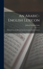Image for An Arabic-English Lexicon : Derived From the Best and the Most Copious Eastern Sources