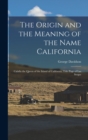 Image for The Origin and the Meaning of the Name California